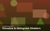 Dissolve & Hologram Shaders